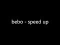 bebo speed up song ♡