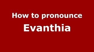 How to pronounce Evanthia