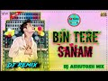 Bin Tere Sanam Mar Mitenge Hum Dj Song By Dj Ashutosh Mix Power Off HABISH Pur 280 P