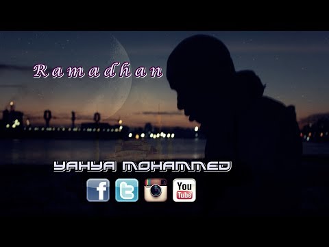 YAHYA MOHAMMED-GREATEST RAMADHAN NASHEED VIDEO (6 LANGUAGES)