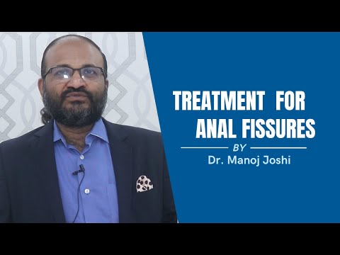 Treatments for Anal Fissure | By Dr. Manish Joshi