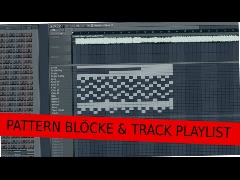 Video 9 _ FL STUDIO / FRUITY LOOPS A - Z  (PATTERN BLÖCKE ANZEIGEN NEUE & ALTE TRACK PLAYLIST WEG)