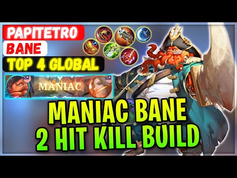 MANIAC BANE 2 HIT KILL BUILD [ Top 4 Global Bane ] PapiTetro - Mobile Legends Gameplay And Build