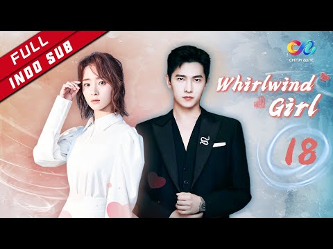Whirlwind Girl 【INDO SUB】EP18| Hadiah rahasia Ulang tahun untuk Baicao （Yang Yang、Hu Bingqing）