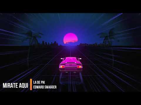 Mirate Aqui - La De Pik X Edward Swagger 💎