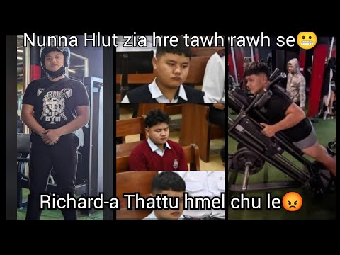 Richard-a thattu a puh Hmel an pholang ta😬 a in chhir viau tawh ang le🙂