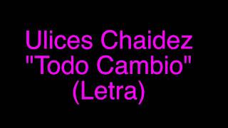 Ulices Chaidez todo cambio (letra)