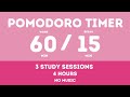 60 / 15  Pomodoro Timer - 4 hours study || No music - Study for dreams - Deep focus - Study timer
