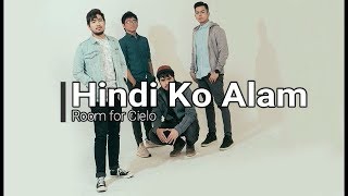 Hindi Ko Alam - Room for Cielo (lyrics video)