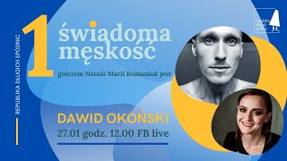 #1 Świadoma męskość – rozmowa Natalii Romaniuk z Dawidem Okońskim