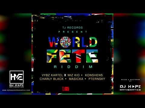 World Fete Riddim Mix (Full Album) ft. Vybz Kartel, Konshens, Wizkid, Charly Black, Masicka, Pternsk