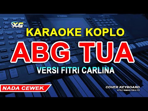 Fitri Carlina - ABG Tua KARAOKE KOPLO - XG KARAOKE (YAMAHA PSR - S 775) FLAT BAND