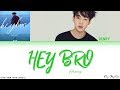 Henry (헨리) – hey bro (Color Coded Han|Rom|Eng Lyrics) 가사