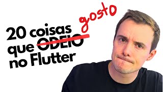 20 coisas que GOSTO no FLUTTER