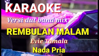 Download lagu REMBULAN MALAM - Evie Tamala | Karaoke dut band mix nada pria | Lirik mp3