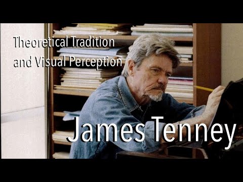 James Tenney on Theoretical Tradition and Visual Perception