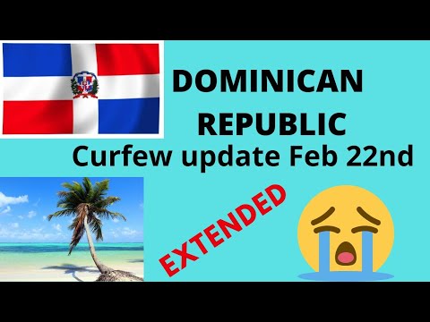 Curfew Extended Dominican Republic Feb 22nd | Sosua updates | Cabarete | Santo Domingo