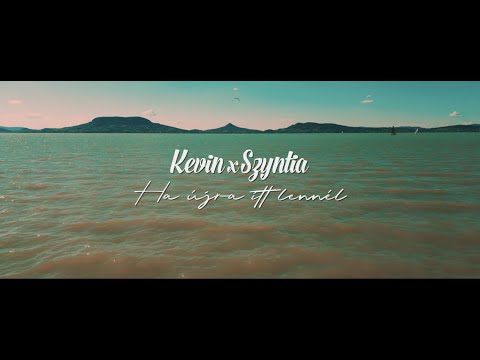 KEVIN x SZYNTIA - Ha újra itt lennél (Official Music Video)
