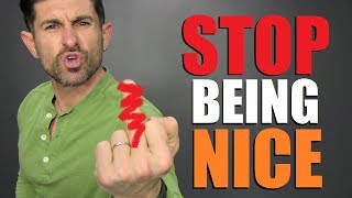 How To STOP Being a PUSHOVER!  (No More  MR. &quot;NICE GUY&quot;)