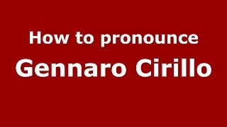 How to pronounce Gennaro Cirillo