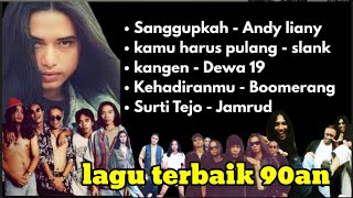 Download lagu Lagu  terbaik anak 90an || Andy liany || Slank || Dewa 19 || Boomerang || Jamrud mp3