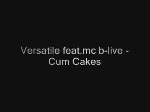 Versatile feat.mc b-live - Cum Cakes