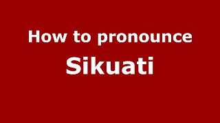 How to pronounce Sikuati