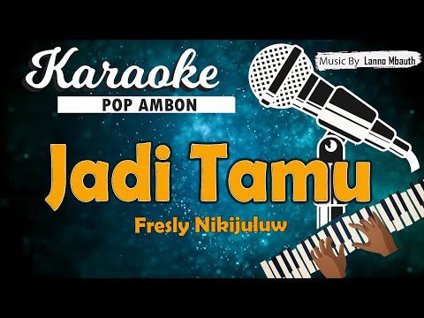 Karaoke JADI TAMU - Fresly Nikijuluw // Music By Lanno Mbauth