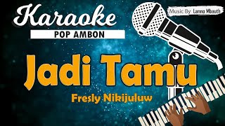 Download lagu Karaoke JADI TAMU Fresly Nikijuluw Music By Lanno ... mp3