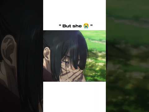 She cried. We cried too😭 #aot #erenxmikasa #eren #mikasa #fyp #foryou #sadedits #anime #love