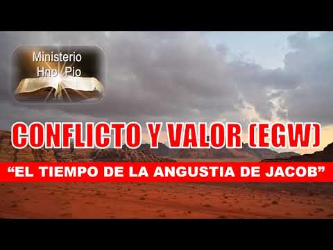 03. “EL TIEMPO DE LA ANGUSTIA DE JACOB” (JACOB) III. CONFLICTO Y VALOR (EGW).