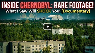 Chernobyl: A Documentary From Rarely Seen Locations