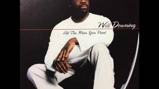 Will Downing - When You Need Me