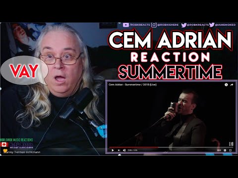 Cem Adrian Reaction - Summertime - 2018 - Live - First Time Hearing - Requested - STUNNING!