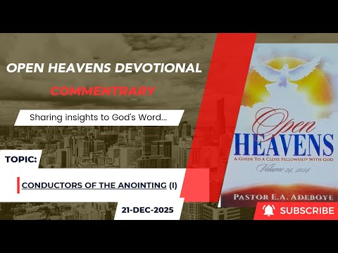 Open Heavens Devotional For Sunday 21-12-2025 by Pastor E.A Adeboye (Conductors Of The Anointing) I