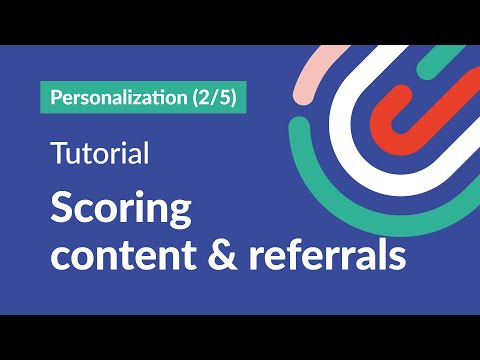 Personalization  2/5 - Scoring content & referrals