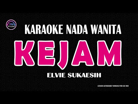 KEJAM - Karaoke Nada Wanita  - ELVIE SUKAESIH