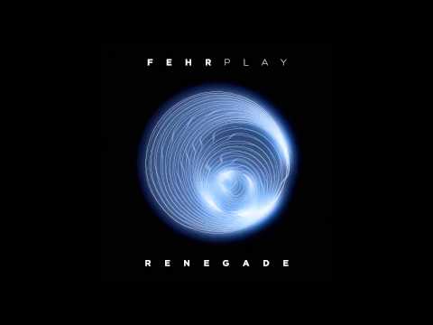 Fehrplay - Renegade