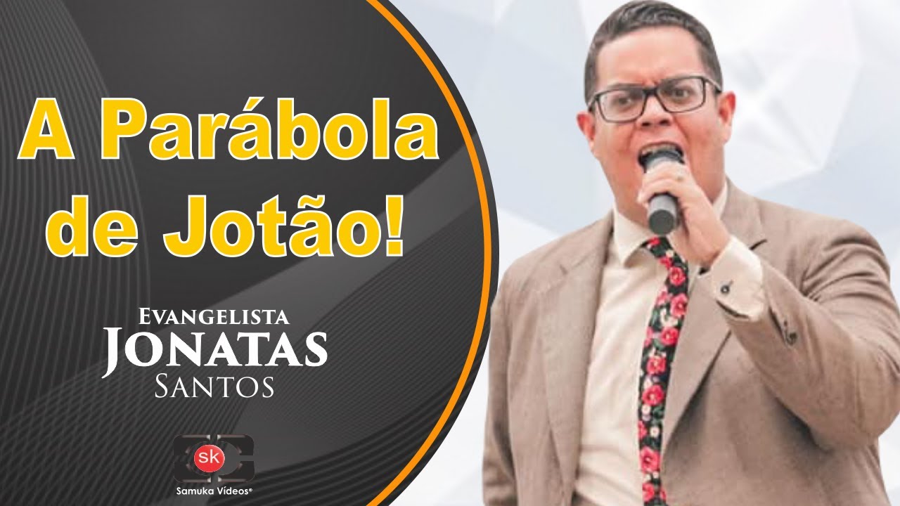 Ev. Jonatas Santos | A Parábola de JOTÃO (UMADJAC/2019)