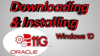 How to Download & Install Oracle 11G in windows 10