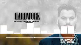 HARDWORK - Gopi Sandhu (AUDIO) Deep Jandu | Writer - Jora Aujla