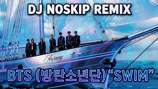 Download lagu BTS - SWIM (DJ NOSKIP Club REMIX ) 🔥 EDM House Version | (EDM Club Remix 2026) mp3
