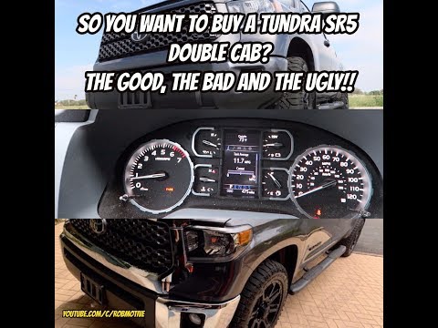 So you want to buy a Tundra SR5 Double Cab? The Good, the Bad and the Ugly!!