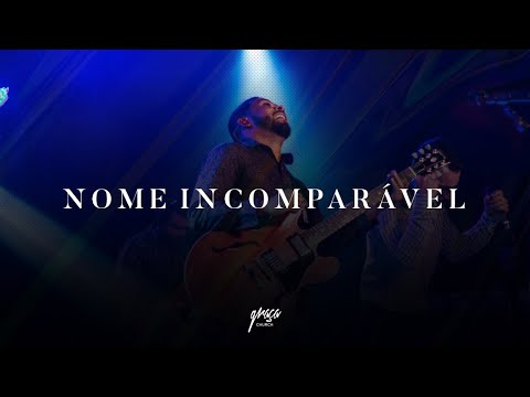 Nome Incomparável - Graça Church