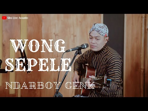 WONG SEPELE - NDARBOY GENK | COVER BY SIHO LIVE ACOUSTIC