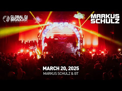 Global DJ Broadcast with Markus Schulz & BT (March 20, 2025)