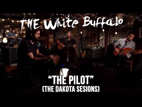 THE WHITE BUFFALO - "The Pilot" (The Dakota Sessions)