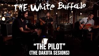 THE WHITE BUFFALO - &quot;The Pilot&quot; (The Dakota Sessions)