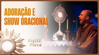 Show Oracional e Adoração | Acampamento Corpus Christi | Frei Gilson | 20:30 | Live Ao Vivo