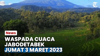 Info Cuaca Ekstrem Jabodetabek Jumat 3 Maret 2023, Waspada Jakarta Hujan Petir, Bogor Hujan Sedang